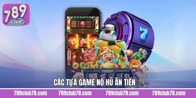 Top các trò chơi đang được ưa chuộng khi chơi nổ hũ