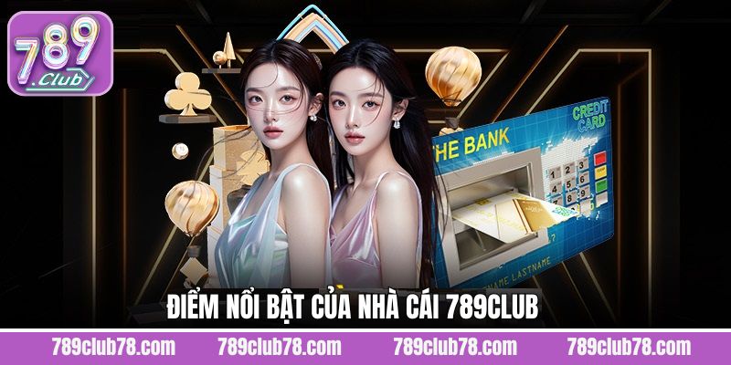 Các đặc điểm nổi trội lôi cuốn người chơi của 789Club