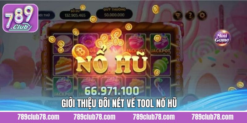 Khám phá vài nét cơ bản cần biết về công cụ chơi nổ hũ