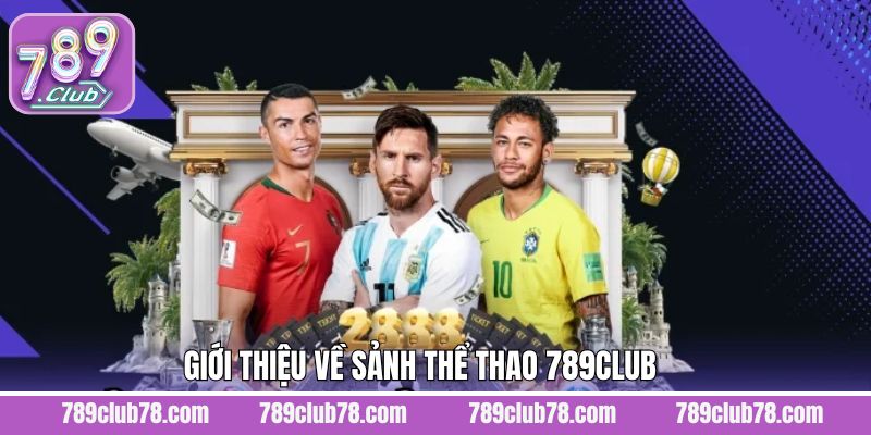 Đôi nét sảnh chơi cá cược thể thao nổi tiếng 789Club
