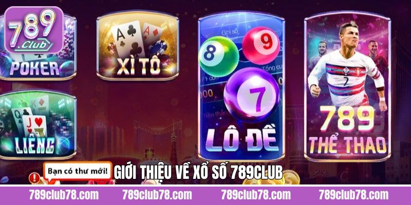 Tổng quan về sảnh xổ số uy tín hàng đầu tại 789Club