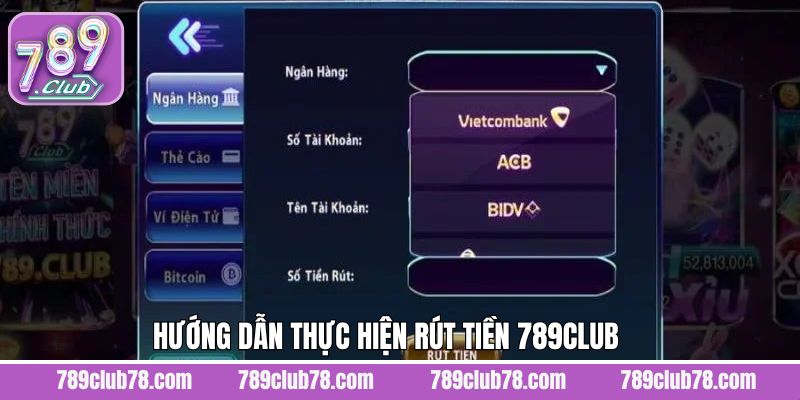 Hướng dẫn cách thức khi rút tiền vào tài khoản 789Club