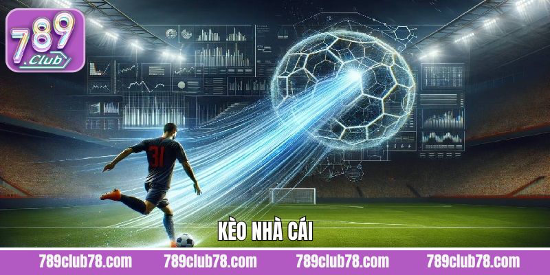 Kèo Nhà Cái 789Club – Tổng Hợp Các Hình Thức Cá Cược Hấp Dẫn