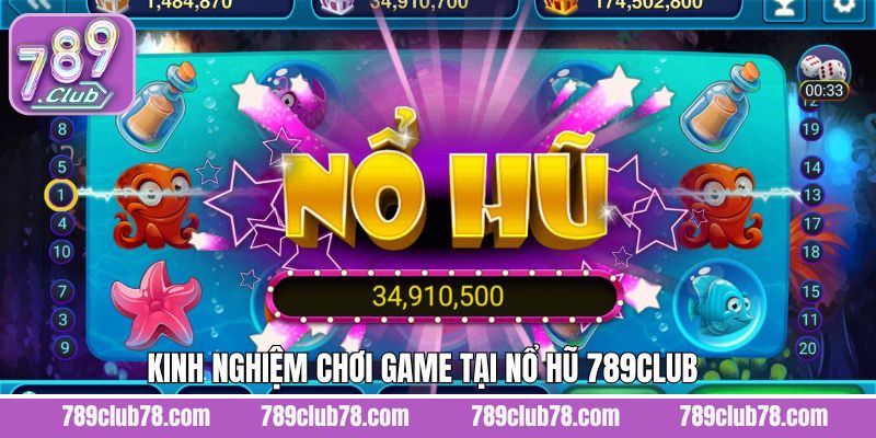 Kinh nghiệm giành thắng lớn trong game nổ hũ tại 789Club