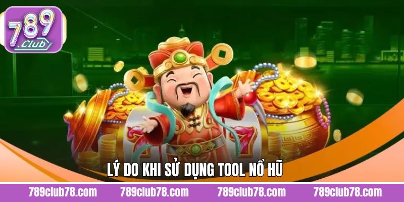 Tool nổ hũ đem lại nhiều lợi ích cho người chơi tại 789Club