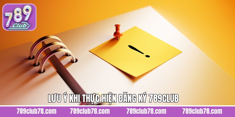 Lưu ý cần nắm khi thành viên tiến hành thao tác đăng ký