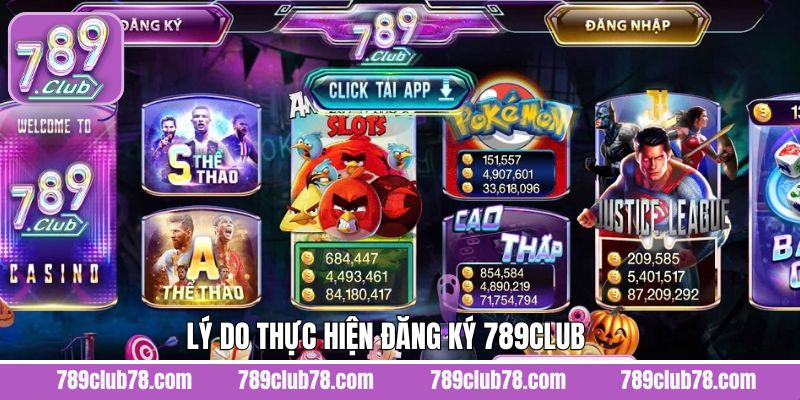 Ưu điểm hấp dẫn khi người dùng đăng ký 789Club