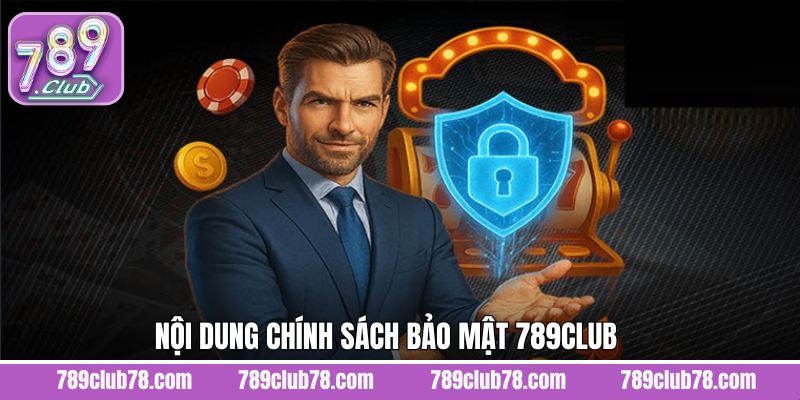 Những điểm quan trọng trong chính sách bảo mật 789Club