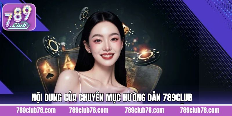 Hướng dẫn 789Club về các quy trình trong khi sử dụng nền tảng