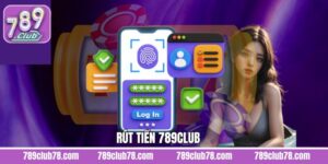 Rút Tiền 789Club - Quy Trình Đơn Giản Và An Toàn Cho Hội Viên