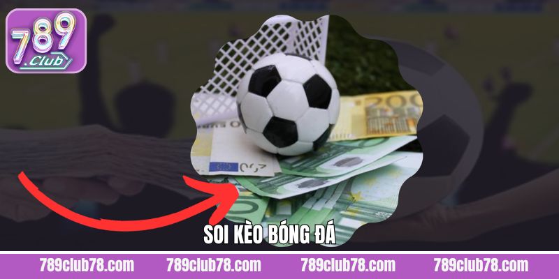 Soi Kèo Bóng Đá - Chiến Thuật Giúp Người Chơi Thắng Lớn