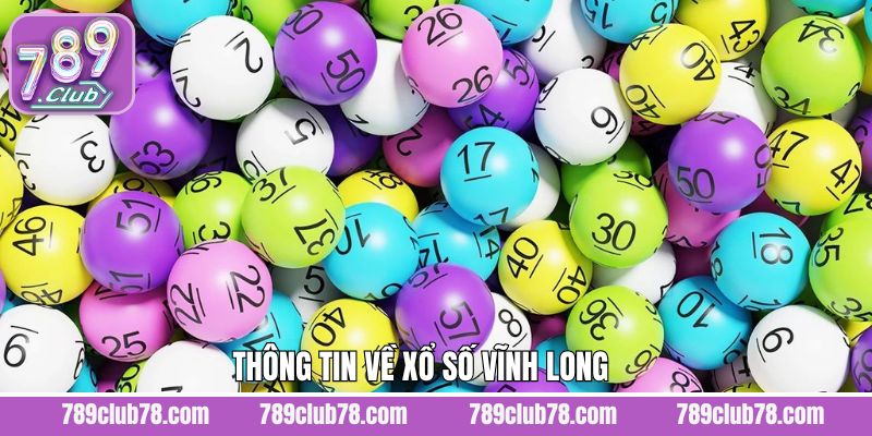 Đôi nét tìm hiểu chung về xổ số Vĩnh Long 