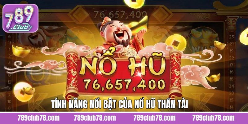 Những ưu thế vượt trội của trò chơi nổ hũ Thần Tài