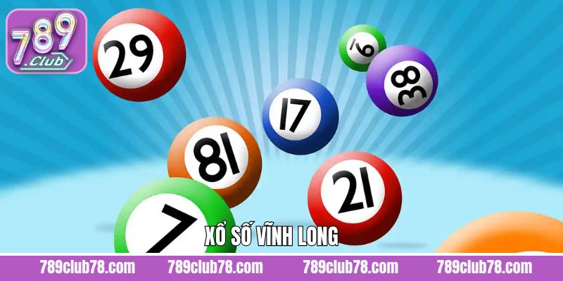 Xổ Số Vĩnh Long – Cơ Hội Trúng Lớn Hấp Dẫn Tại 789CLUB