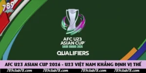 AFC U23 Asian Cup 2026 - U23 Việt Nam Khẳng Định Vị Thế