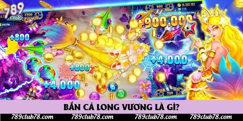 Bắn cá long vương là gì?