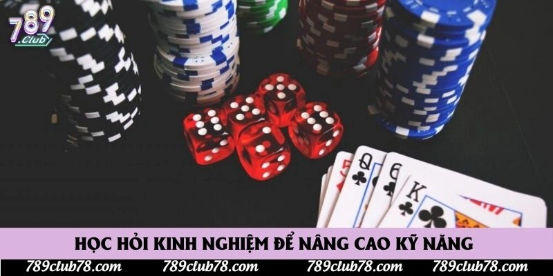 Học hỏi kinh nghiệm để nâng cao kỹ năng 