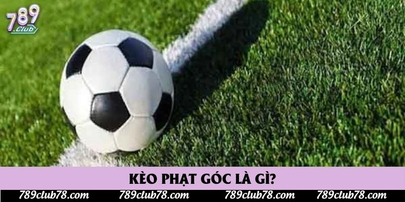 Kèo phạt góc là gì?