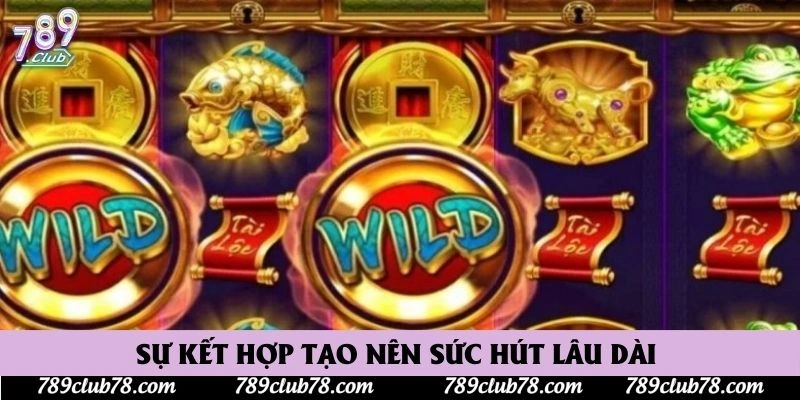 Sự kết hợp tạo nên sức hút lâu dài 