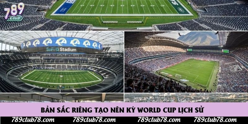 Bản sắc riêng tạo nên kỳ World Cup lịch sử