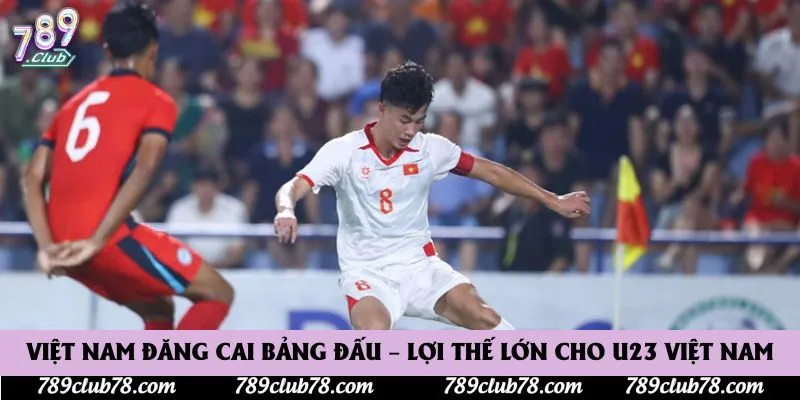 Việt Nam đăng cai bảng đấu – Lợi thế lớn cho U23 Việt Nam